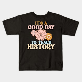 It's A Good Day To Teach History Kids T-Shirt